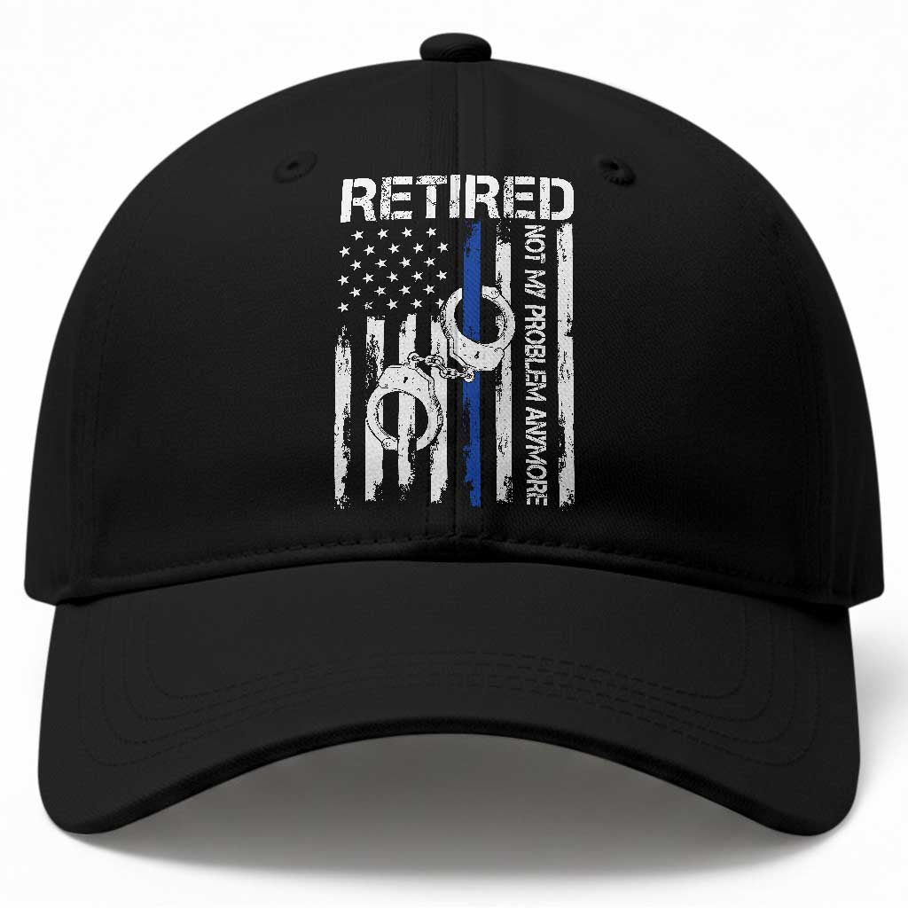Police Retirement Baseball Cap Retired Not My Problem Anymore Handcuffs US Flag Retired Police Graphic TS10 Print Your Wear