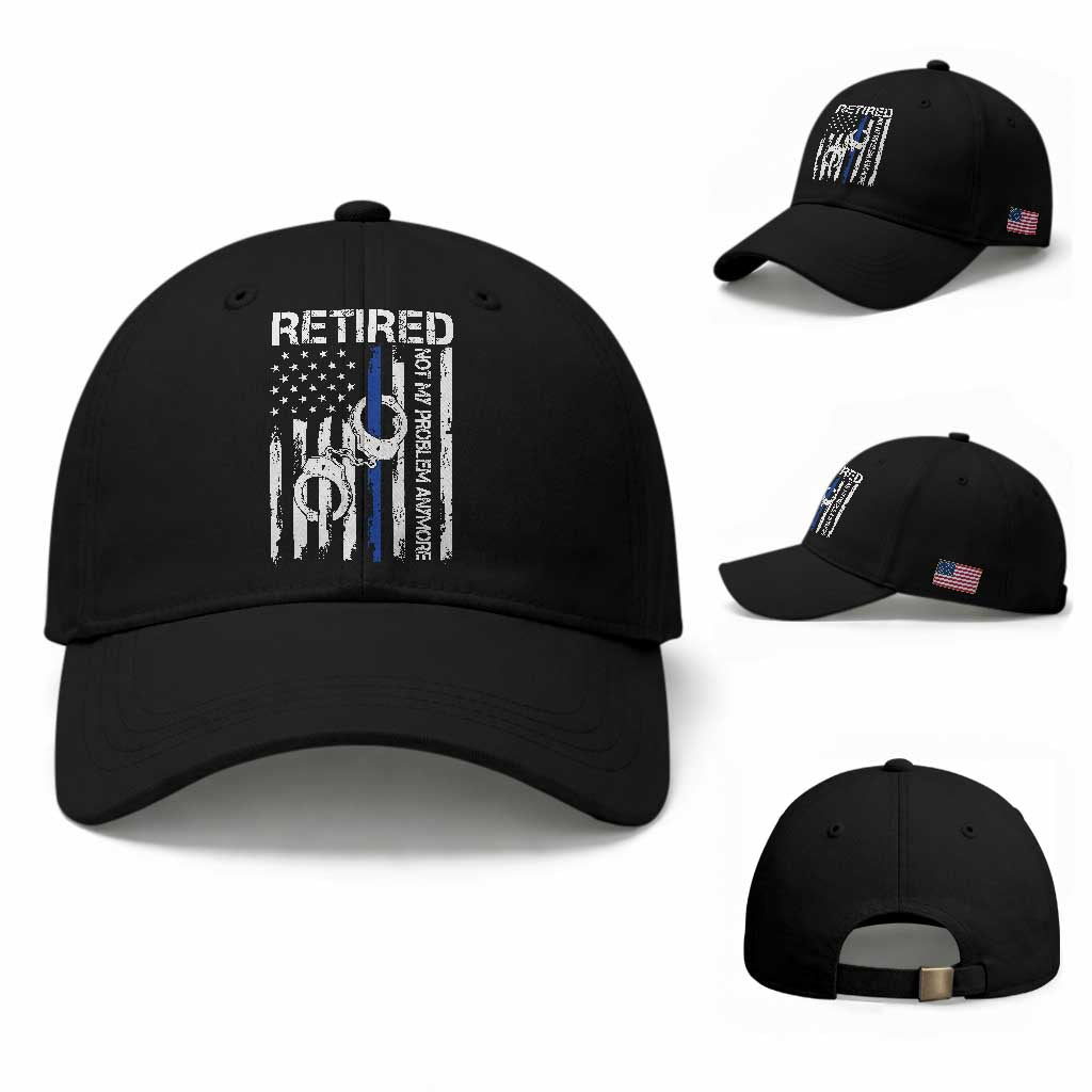 Police Retirement Baseball Cap Retired Not My Problem Anymore Handcuffs US Flag Retired Police Graphic