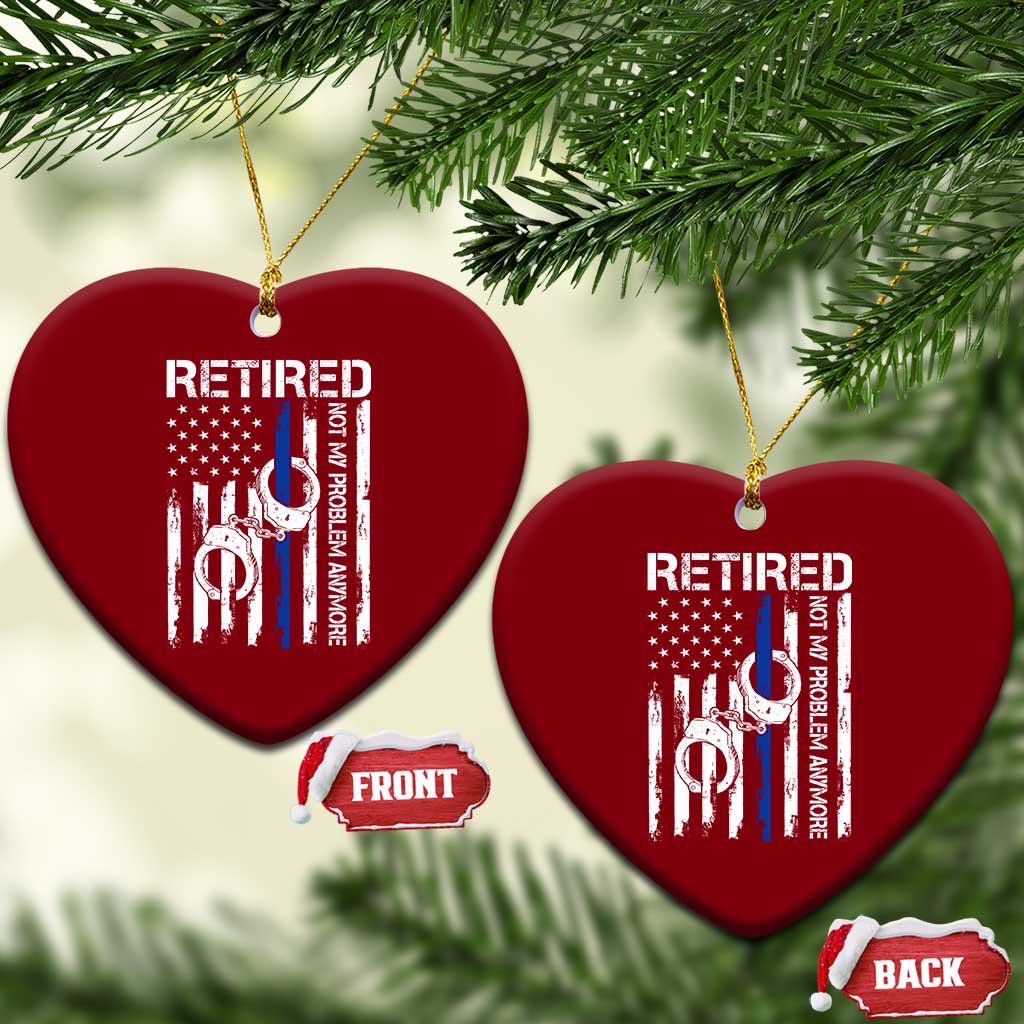 Police Retirement Ceramic Ornament Retired Not My Problem Anymore Handcuffs US Flag Retired Police Graphic TS10 Print Your Wear