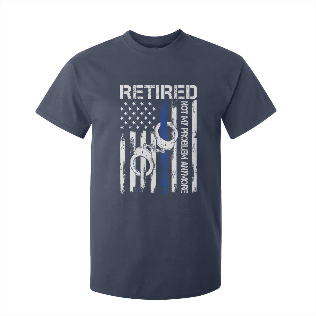 Police Retirement T Shirt For Kid Retired Not My Problem Anymore Handcuffs US Flag Retired Police Graphic TS10 Navy Print Your Wear