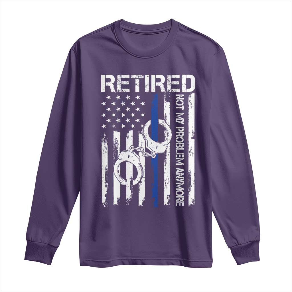 Police Retirement Long Sleeve Shirt Retired Not My Problem Anymore Handcuffs US Flag Retired Police Graphic TS10 Purple Print Your Wear