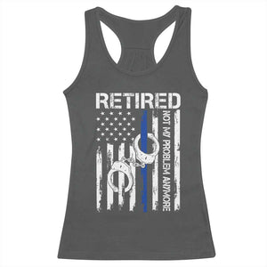 Police Retirement Racerback Tank Top Retired Not My Problem Anymore Handcuffs US Flag Retired Police Graphic TS10 Dark Heather Print Your Wear
