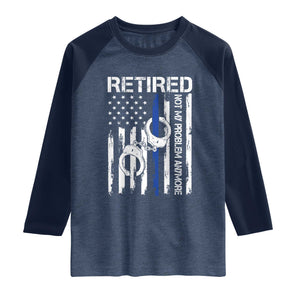 Police Retirement Raglan Shirt Retired Not My Problem Anymore Handcuffs US Flag Retired Police Graphic TS10 Heather Denim Navy Print Your Wear
