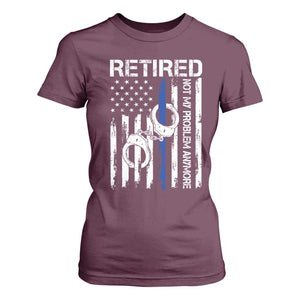 Police Retirement T Shirt For Women Retired Not My Problem Anymore Handcuffs US Flag Retired Police Graphic TS10 Maroon Print Your Wear