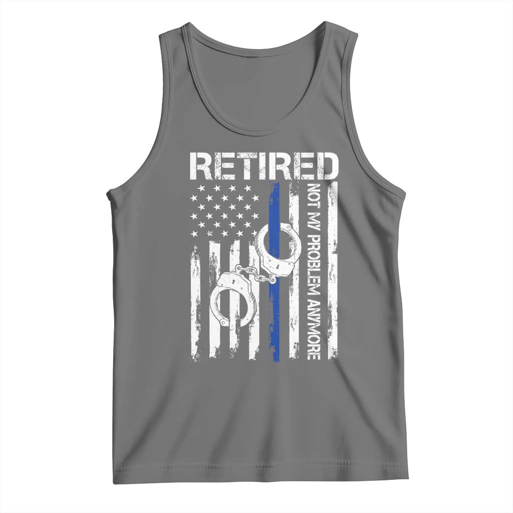 Police Retirement Tank Top Retired Not My Problem Anymore Handcuffs US Flag Retired Police Graphic TS10 Black Heather Print Your Wear