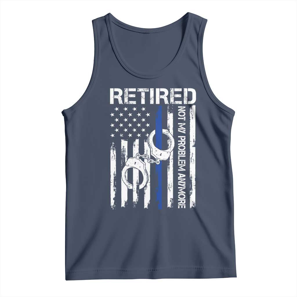Police Retirement Tank Top Retired Not My Problem Anymore Handcuffs US Flag Retired Police Graphic TS10 Navy Print Your Wear