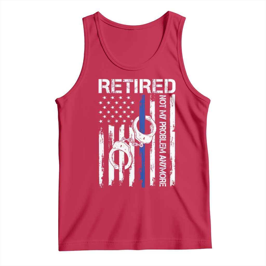 Police Retirement Tank Top Retired Not My Problem Anymore Handcuffs US Flag Retired Police Graphic TS10 Red Print Your Wear