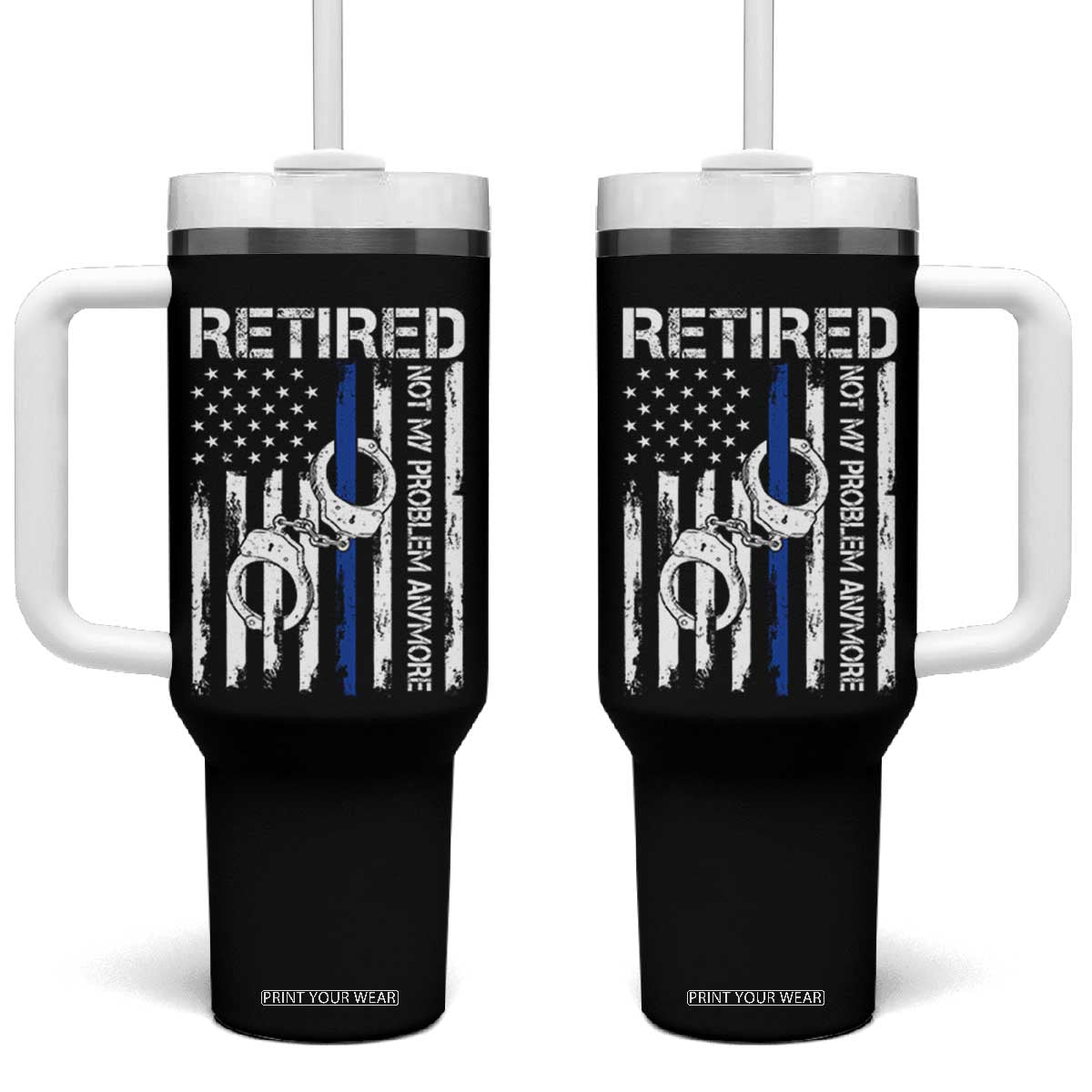 Police Retirement Tumbler With Handle Retired Not My Problem Anymore Handcuffs US Flag Retired Police Graphic TS10 One Size: 40 oz Black Print Your Wear