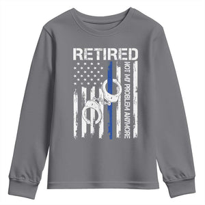 Police Retirement Youth Sweatshirt Retired Not My Problem Anymore Handcuffs US Flag Retired Police Graphic TS10 Charcoal Print Your Wear