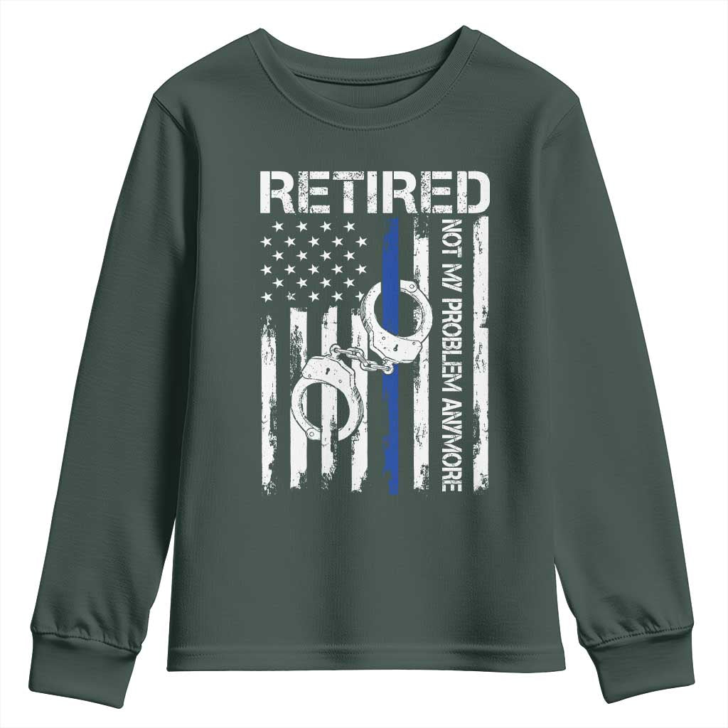 Police Retirement Youth Sweatshirt Retired Not My Problem Anymore Handcuffs US Flag Retired Police Graphic TS10 Dark Forest Green Print Your Wear