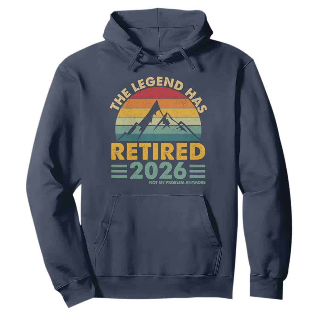 Retired 2026 Not My Problem Anymore Hoodie Vintage Retirement Gift TS10 Navy Print Your Wear