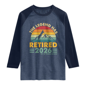 Retired 2026 Not My Problem Anymore Raglan Shirt Vintage Retirement Gift TS10 Heather Denim Navy Print Your Wear