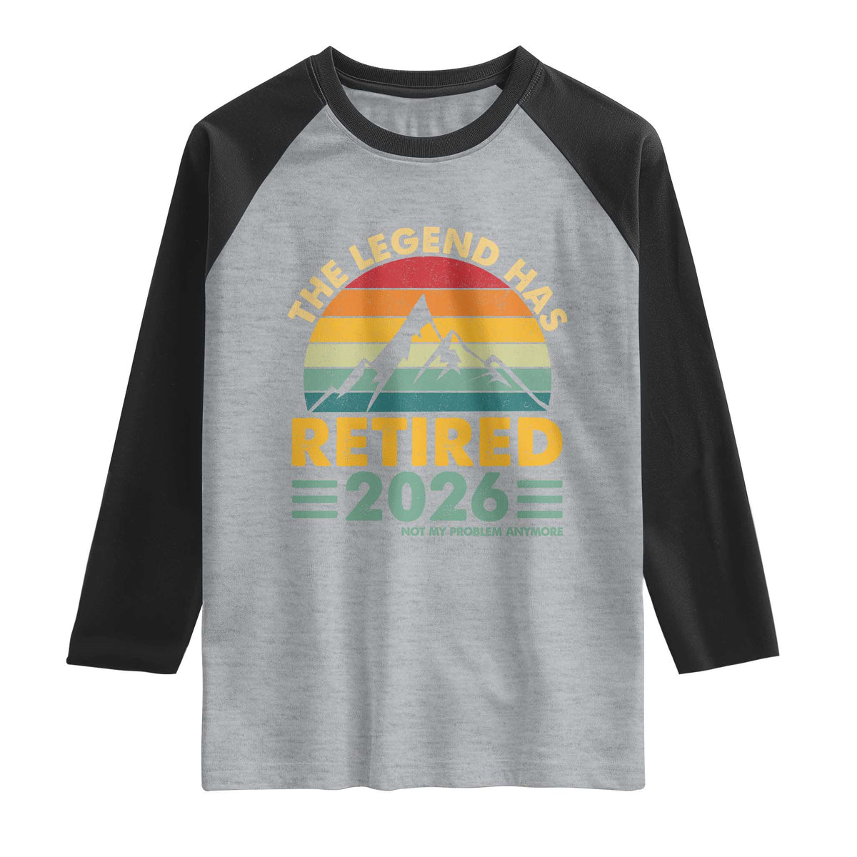Retired 2026 Not My Problem Anymore Raglan Shirt Vintage Retirement Gift TS10 Heather Gray Black Print Your Wear