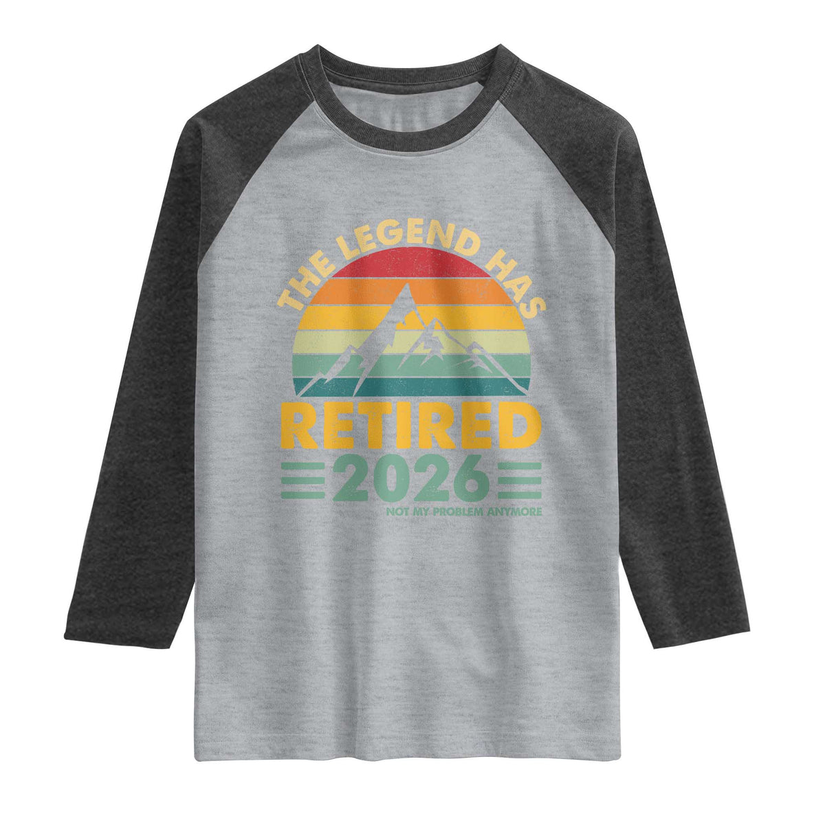Retired 2026 Not My Problem Anymore Raglan Shirt Vintage Retirement Gift TS10 Heather Gray Heather Charcoal Print Your Wear