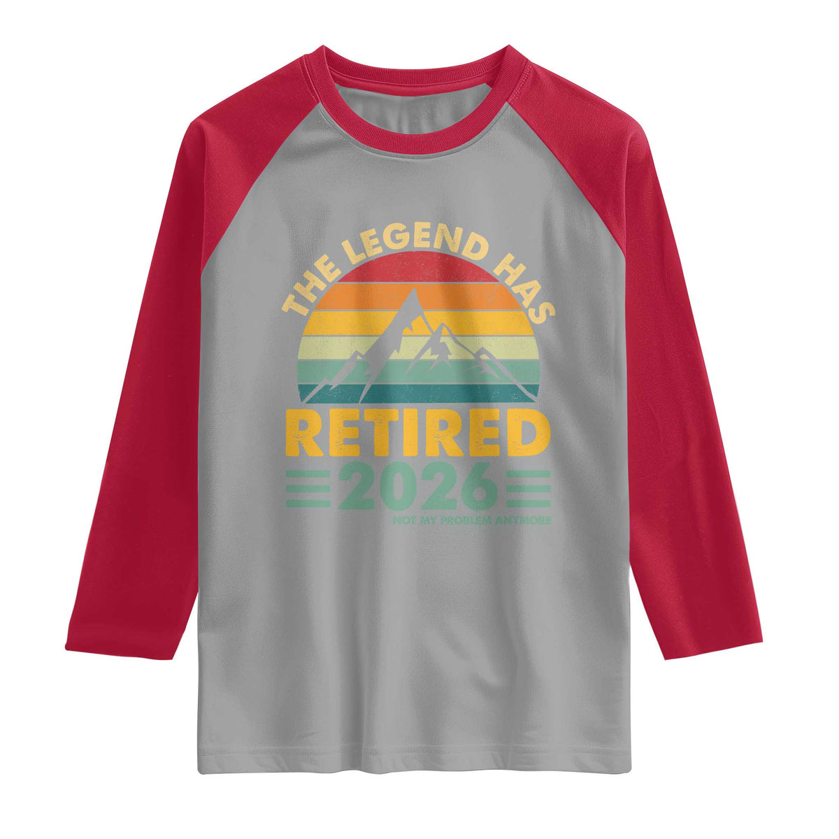 Retired 2026 Not My Problem Anymore Raglan Shirt Vintage Retirement Gift TS10 Sport Gray Red Print Your Wear