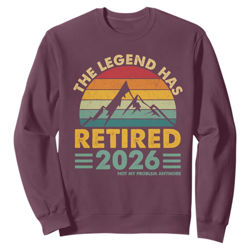 Retired 2026 Not My Problem Anymore Sweatshirt Vintage Retirement Gift TS10 Maroon Print Your Wear