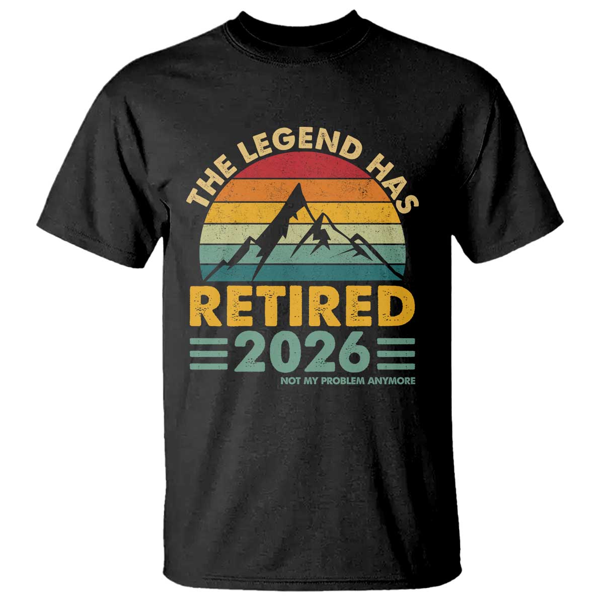 Retired 2026 Not My Problem Anymore T Shirt Vintage Retirement Gift TS10 Black Print Your Wear