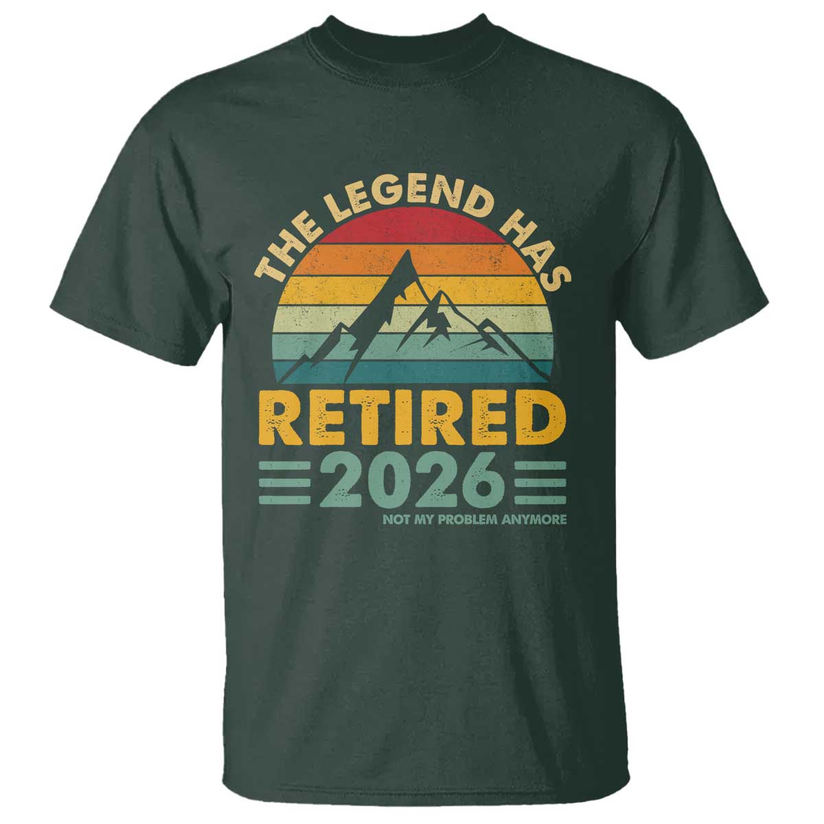 Retired 2026 Not My Problem Anymore T Shirt Vintage Retirement Gift TS10 Dark Forest Green Print Your Wear
