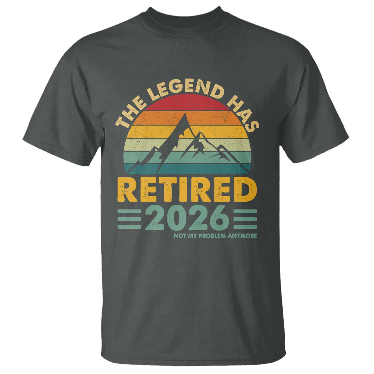 Retired 2026 Not My Problem Anymore T Shirt Vintage Retirement Gift TS10 Dark Heather Print Your Wear