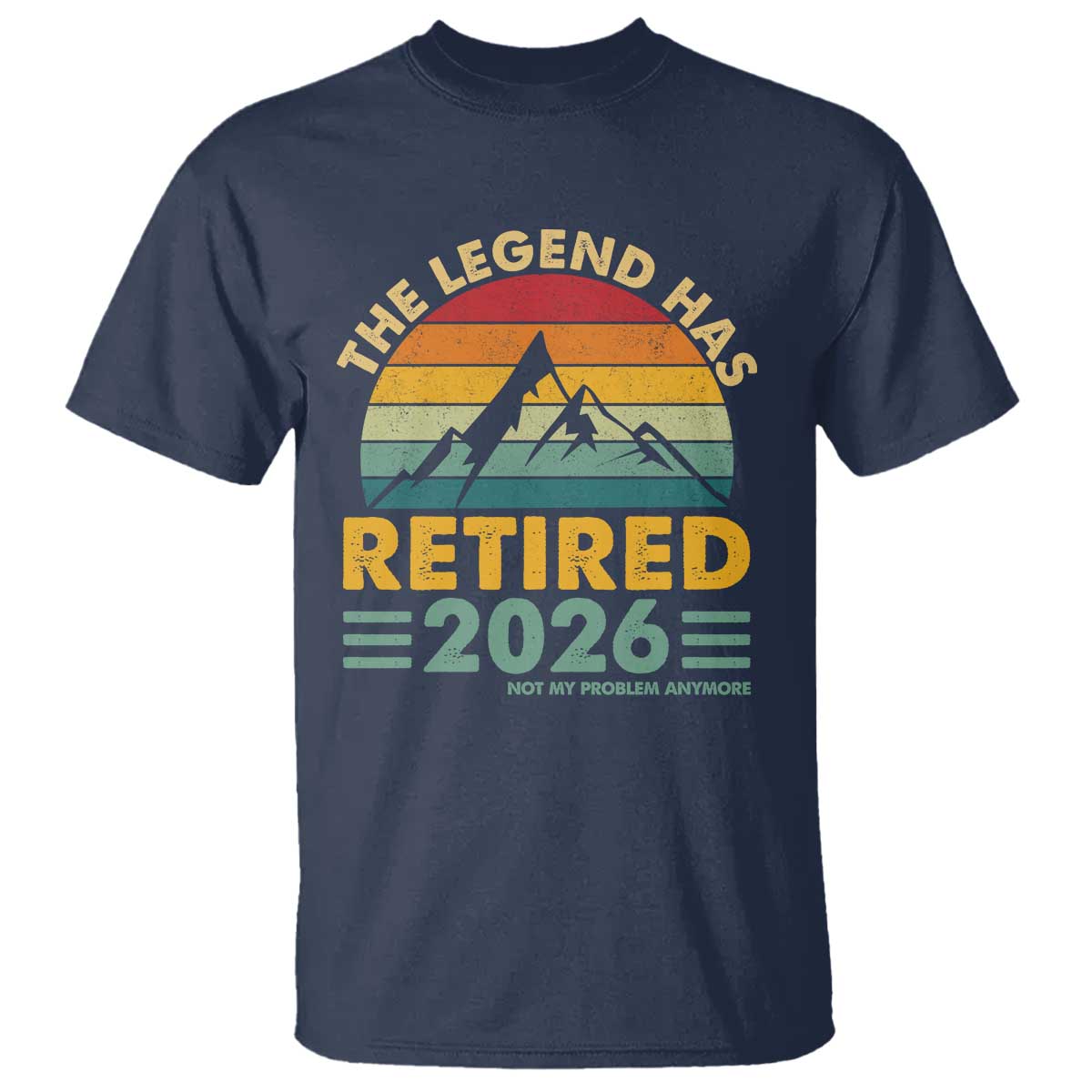 Retired 2026 Not My Problem Anymore T Shirt Vintage Retirement Gift TS10 Navy Print Your Wear
