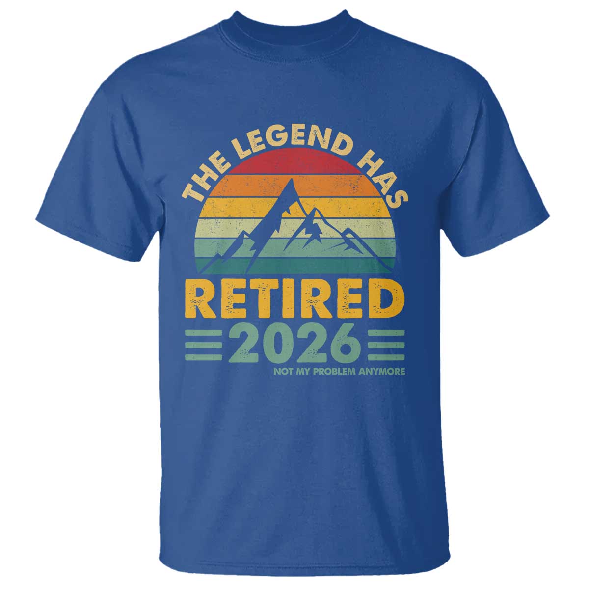 Retired 2026 Not My Problem Anymore T Shirt Vintage Retirement Gift TS10 Royal Blue Print Your Wear