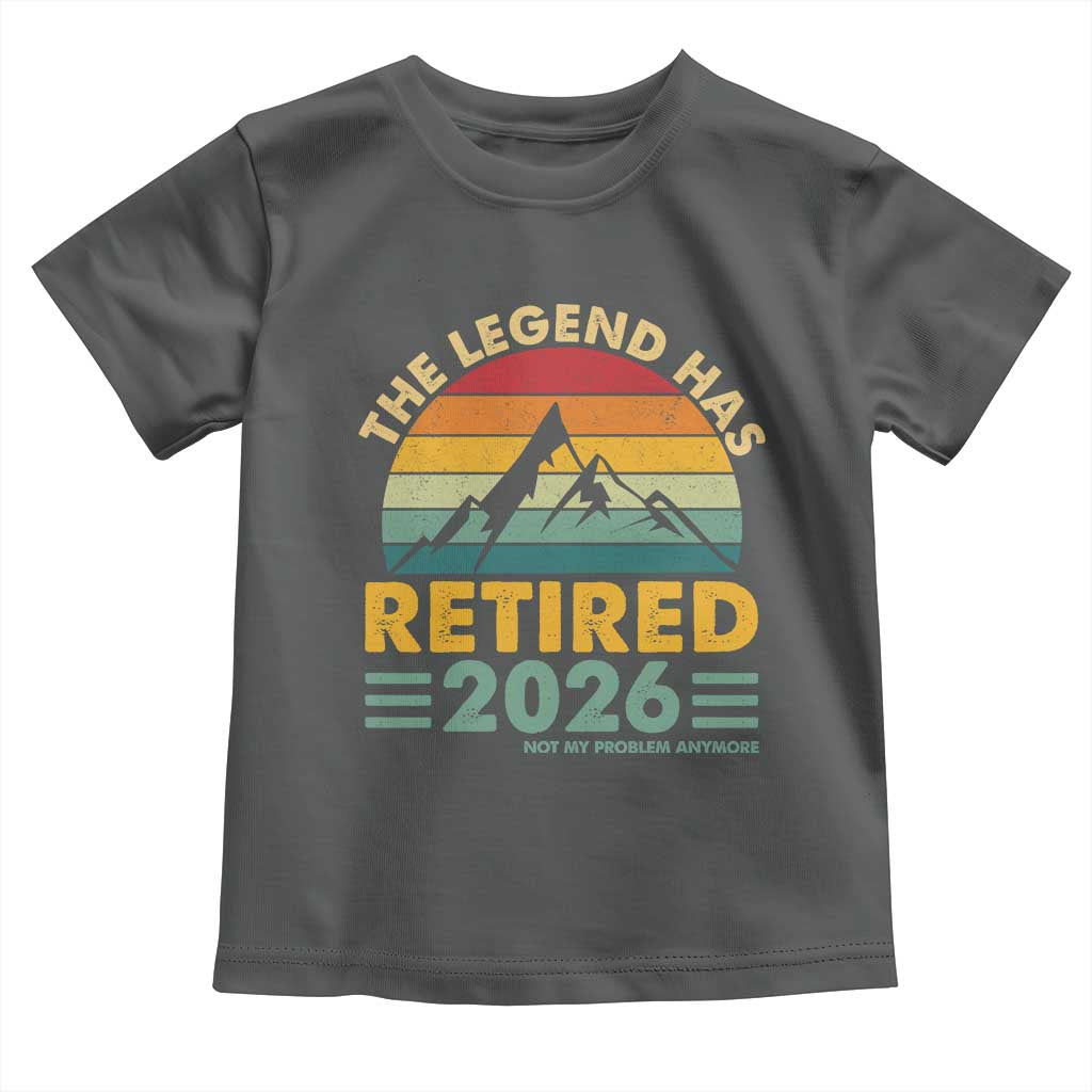 Retired 2026 Not My Problem Anymore Toddler T Shirt Vintage Retirement Gift TS10 Dark Heather Print Your Wear