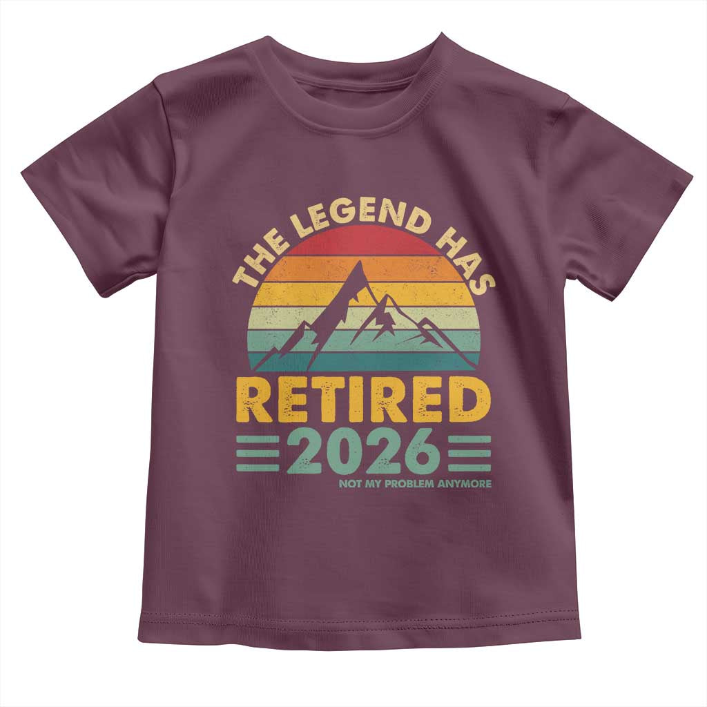 Retired 2026 Not My Problem Anymore Toddler T Shirt Vintage Retirement Gift TS10 Maroon Print Your Wear