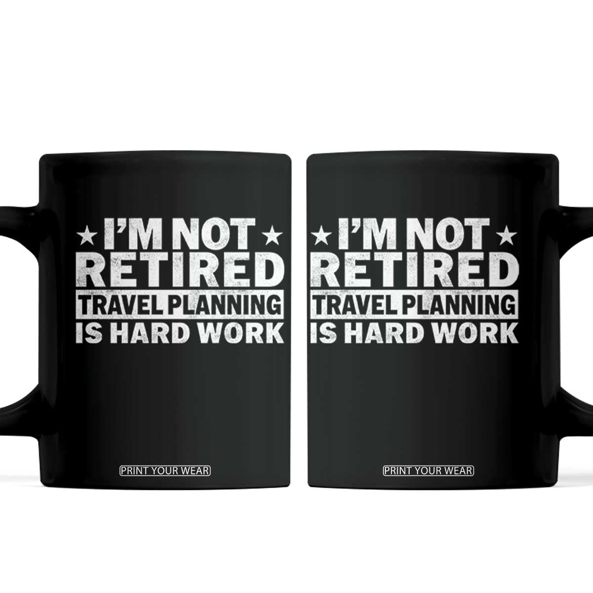 Im Not Retired Travel Planning Is Hard Work Coffee Mug Funny Vacation Retirement Gift TS10 Black Print Your Wear