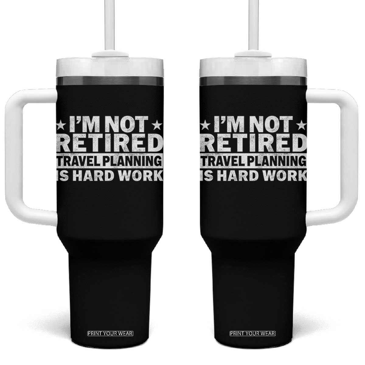 Im Not Retired Travel Planning Is Hard Work Tumbler With Handle Funny Vacation Retirement Gift TS10 One Size: 40 oz Black Print Your Wear