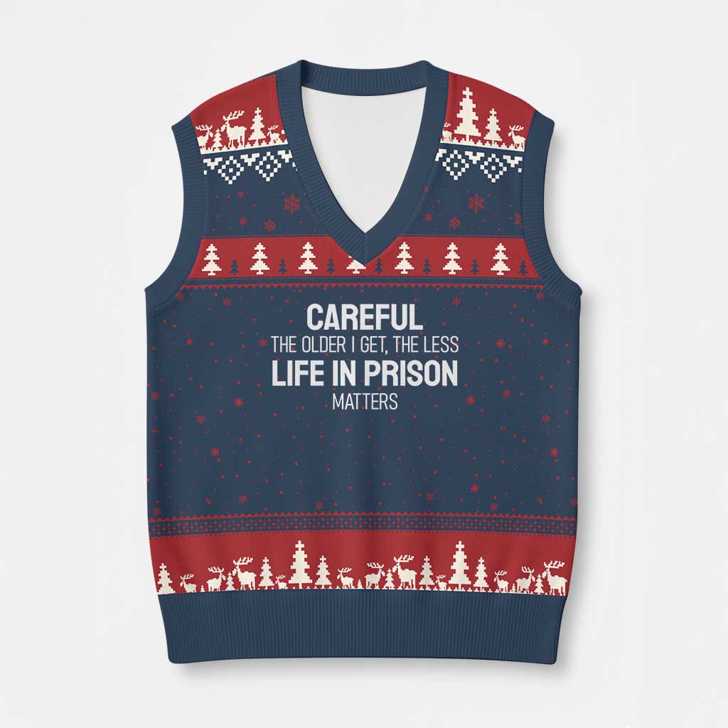 Careful The Older I Get The Less Life In Prison Matters Funny Saying V-Neck Knit Sweater Vest TS10 Navy Red Print Your Wear