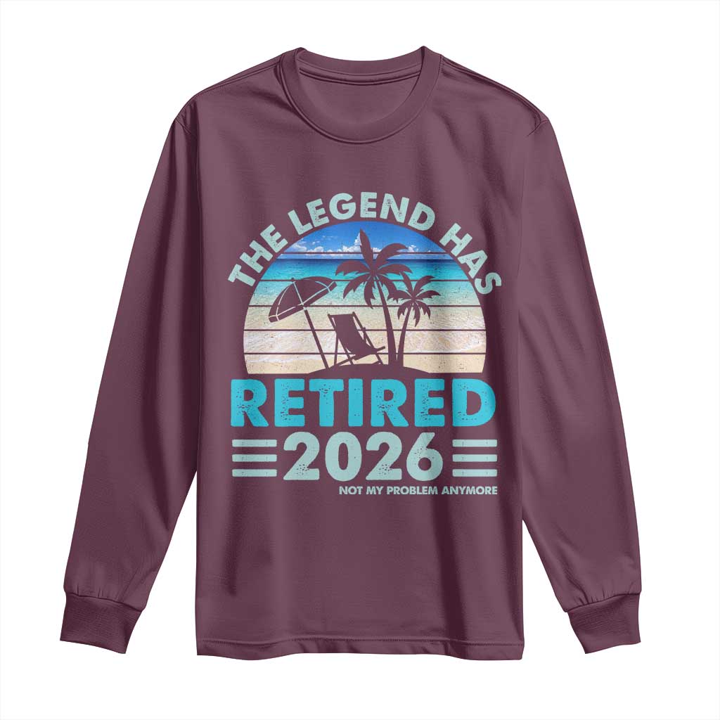 The Legend Has Retired 2026 Long Sleeve Shirt Vintage Tropical Beach Sunset Graphic Ocean Vibes TS10 Maroon Print Your Wear