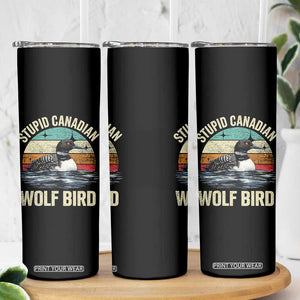 Stupid Canadian Wolf Bird Skinny Tumbler Funny Retro LGBT Romance Hockey Fan TS10 Print Your Wear