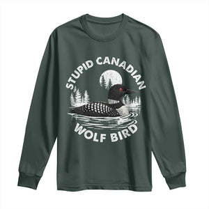 Stupid Canadian Wolf Bird Long Sleeve Shirt Sarcastic LGBT Hockey Fan TS10 Dark Forest Green Print Your Wear