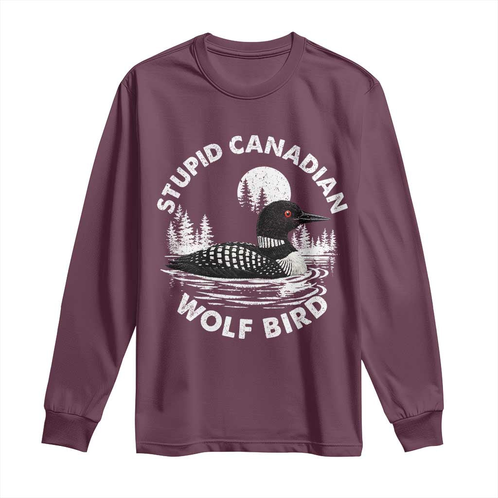 Stupid Canadian Wolf Bird Long Sleeve Shirt Sarcastic LGBT Hockey Fan TS10 Maroon Print Your Wear