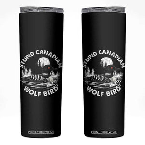 Stupid Canadian Wolf Bird Skinny Tumbler Sarcastic LGBT Hockey Fan TS10 Black Print Your Wear