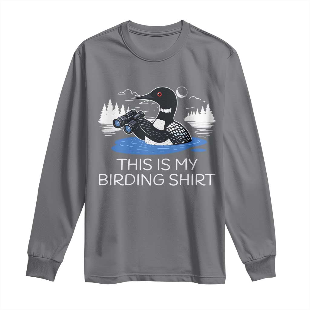 Funny Birding Long Sleeve Shirt Loon Bird Watching TS10 Charcoal Print Your Wear