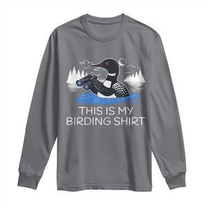 Funny Birding Long Sleeve Shirt Loon Bird Watching TS10 Charcoal Print Your Wear
