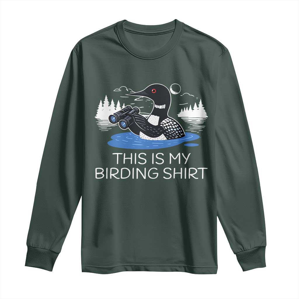 Funny Birding Long Sleeve Shirt Loon Bird Watching TS10 Dark Forest Green Print Your Wear