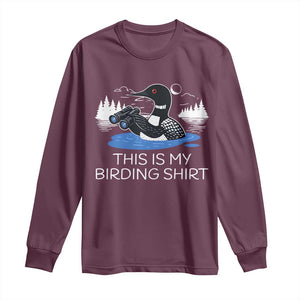 Funny Birding Long Sleeve Shirt Loon Bird Watching TS10 Maroon Print Your Wear