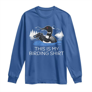 Funny Birding Long Sleeve Shirt Loon Bird Watching TS10 Royal Blue Print Your Wear