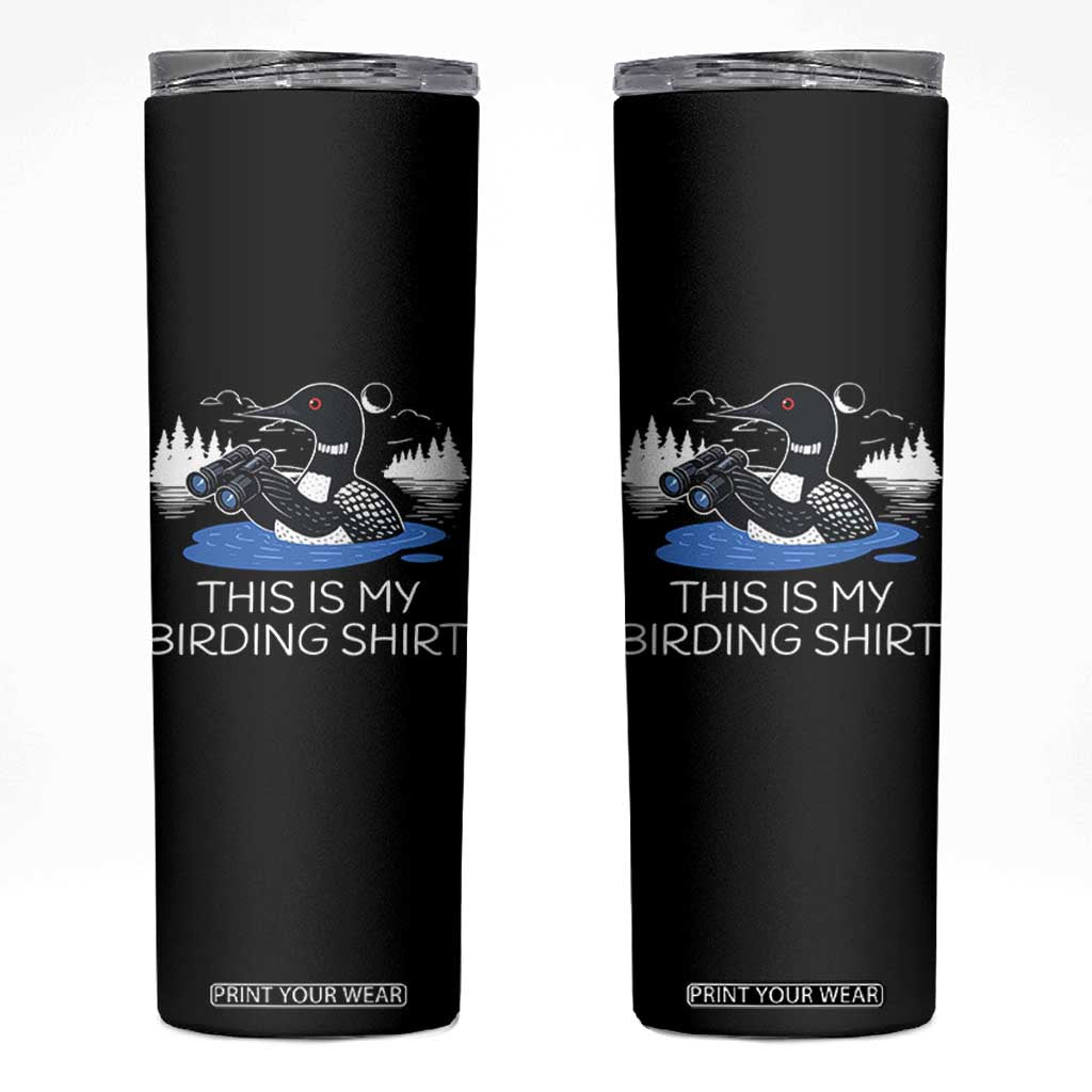 Funny Birding Skinny Tumbler Loon Bird Watching TS10 Black Print Your Wear