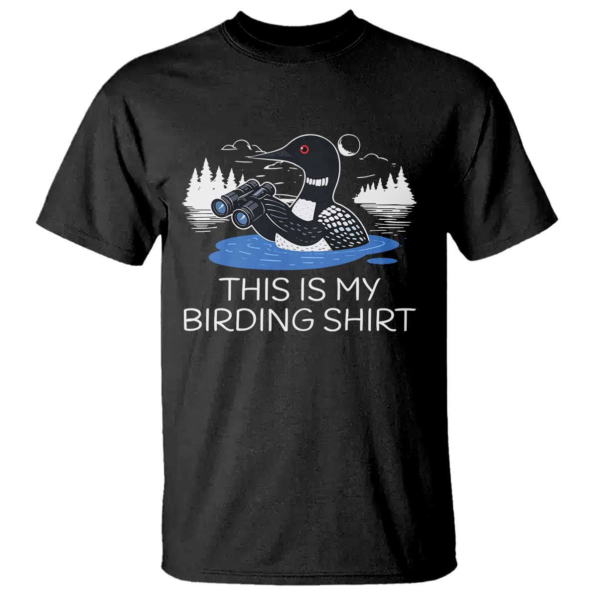 Funny Birding T Shirt Loon Bird Watching TS10 Black Print Your Wear