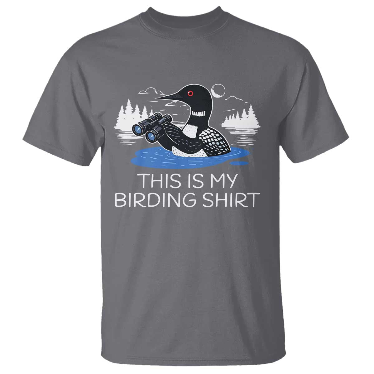 Funny Birding T Shirt Loon Bird Watching TS10 Charcoal Print Your Wear