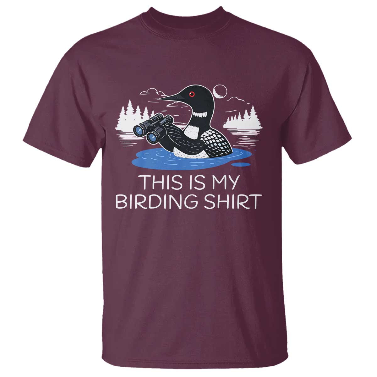 Funny Birding T Shirt Loon Bird Watching TS10 Maroon Print Your Wear