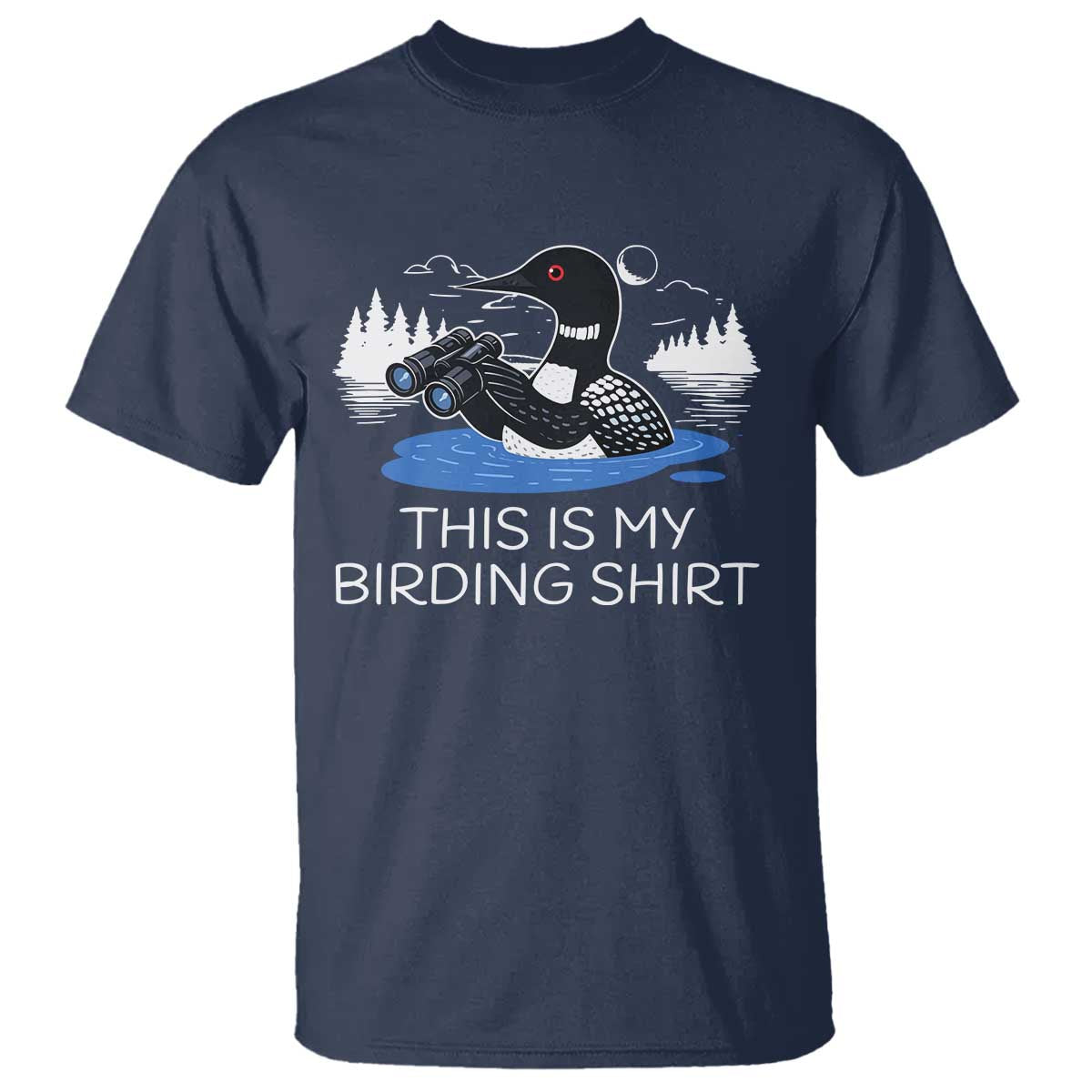 Funny Birding T Shirt Loon Bird Watching TS10 Navy Print Your Wear