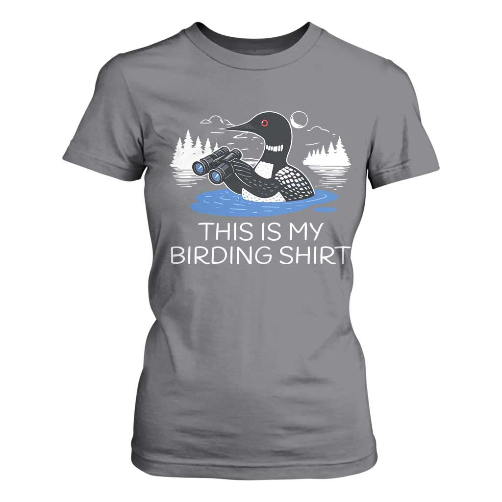 Funny Birding T Shirt For Women Loon Bird Watching TS10 Charcoal Print Your Wear