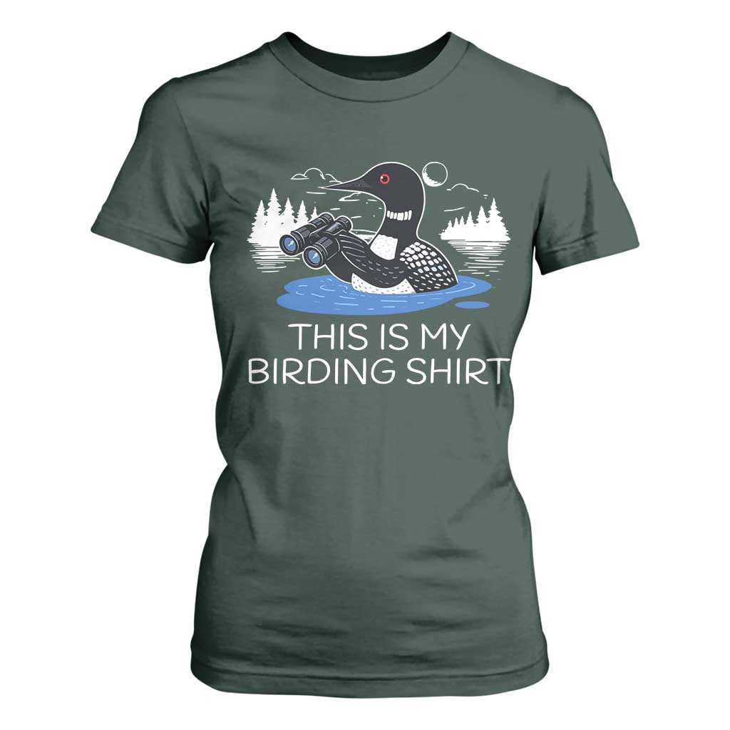 Funny Birding T Shirt For Women Loon Bird Watching TS10 Dark Forest Green Print Your Wear