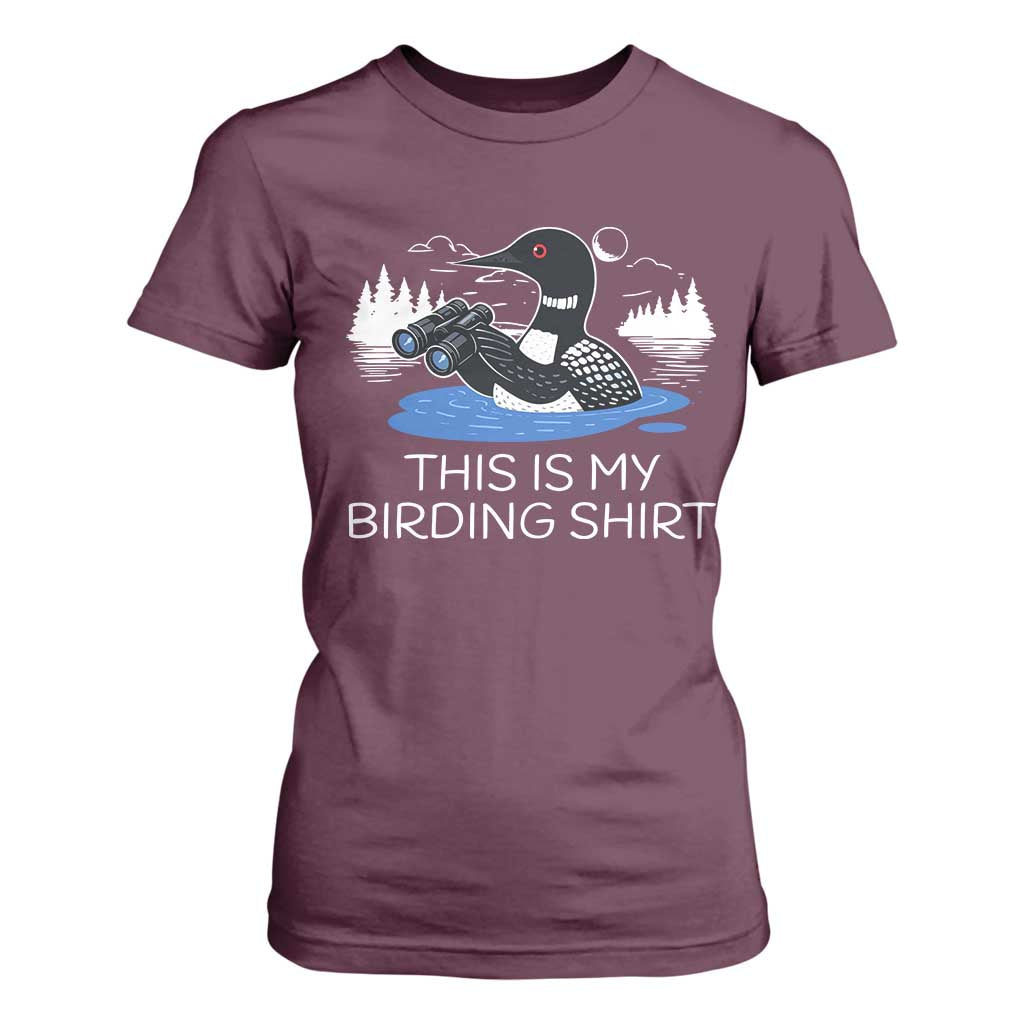 Funny Birding T Shirt For Women Loon Bird Watching TS10 Maroon Print Your Wear