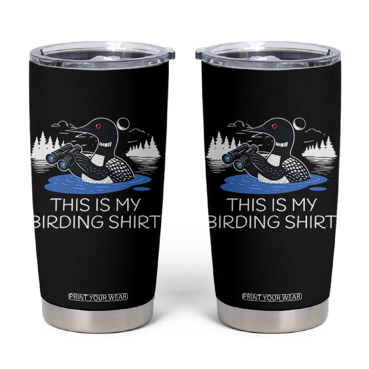 Funny Birding Tumbler Cup Loon Bird Watching TS10 Black Print Your Wear