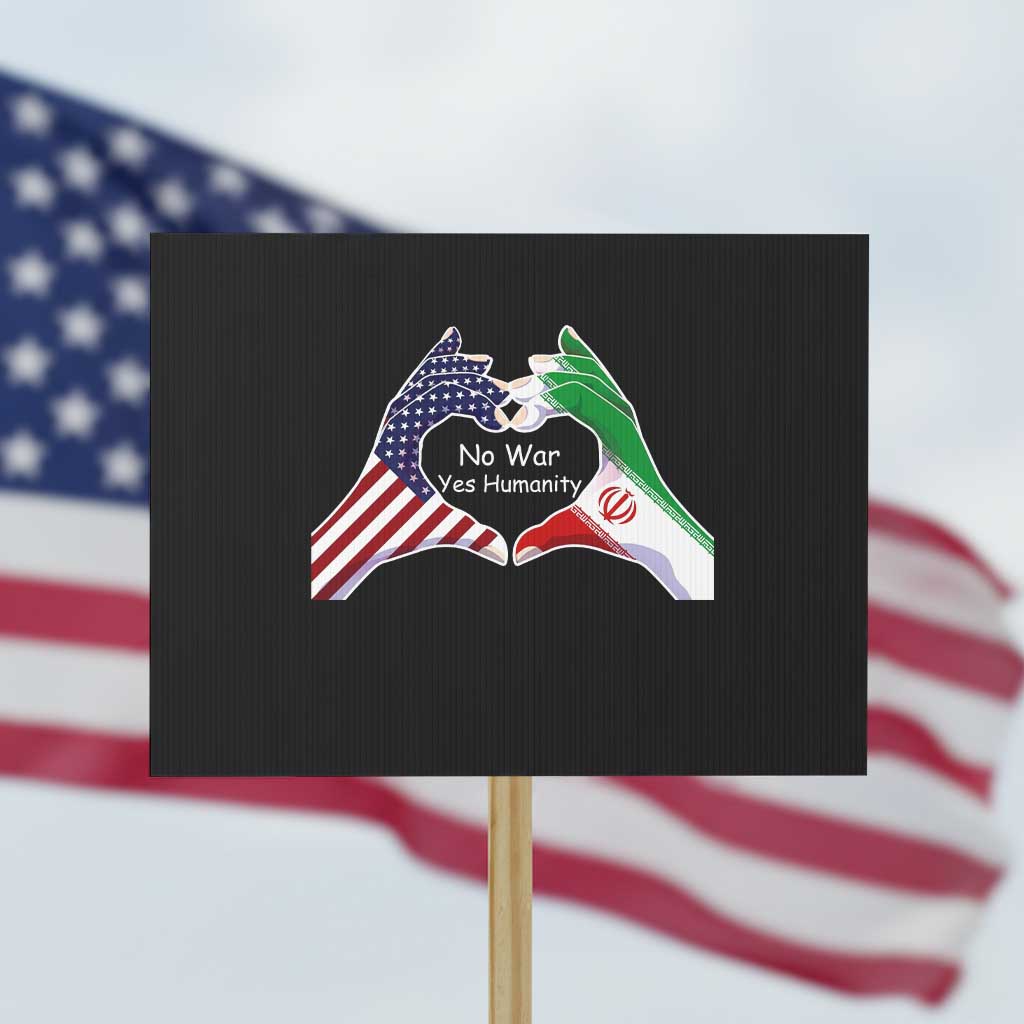 Iran Protest Sign No War Yes Hummanity Persian American Flag Heart Political Statement TS10 Horizontal 18